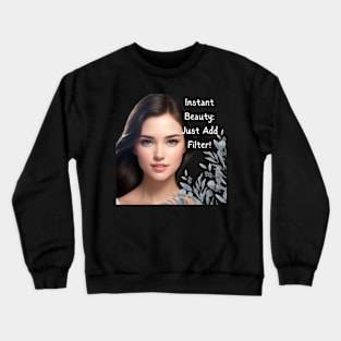 Instant Beauty: just add filter! Crewneck Sweatshirt